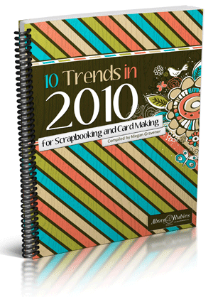 10 Trends in 2010 for Scrapbooking and Card Making