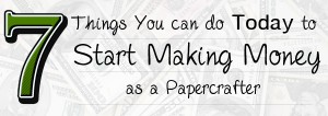 7-things-to-make-money-as-papercrafter-300x1061